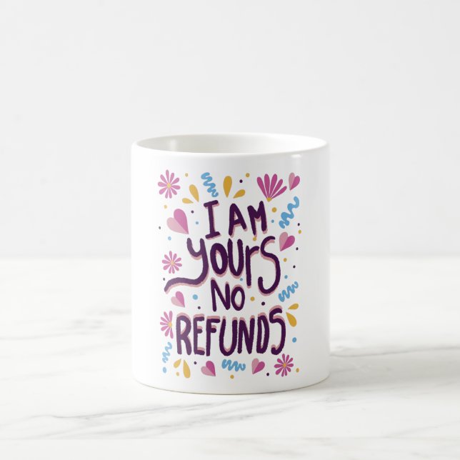 I am Yours No Refunds Kaffeetasse (Mittel)