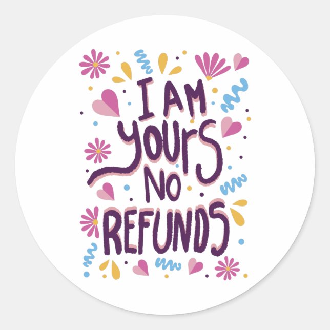 I am Yours No Refunds Runder Aufkleber (Vorderseite)