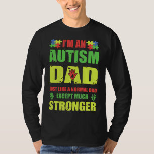 I& 39 M An Autism Dad Just Like A Normal Dad Ex T-Shirt