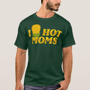 I Ananas Hot Mamas Upside & Down Funny Mama Sayin T-Shirt