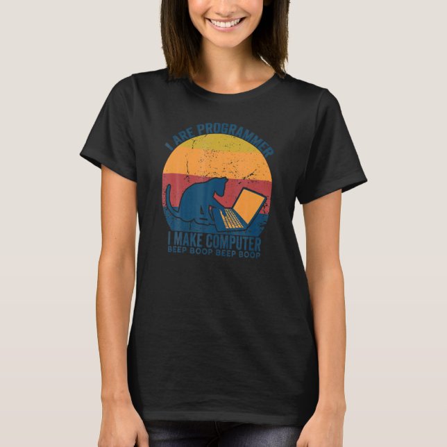 I Are Programmierung I Make Computer Beep Boop Vin T-Shirt (Vorderseite)