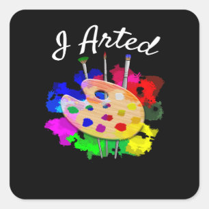 I Arted Funny Artist Quadratischer Aufkleber