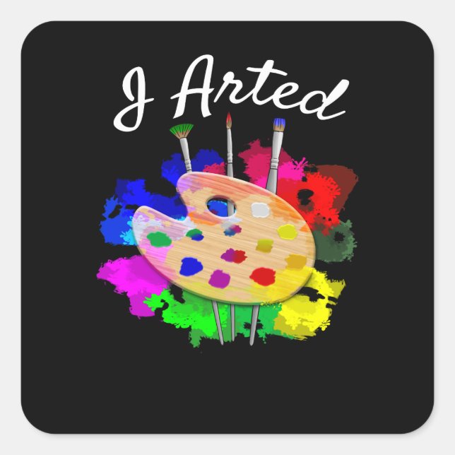 I Arted Funny Artist Quadratischer Aufkleber (Vorderseite)
