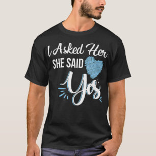 I Asked Her & She Said Yes Romantic Paare eingeste T-Shirt