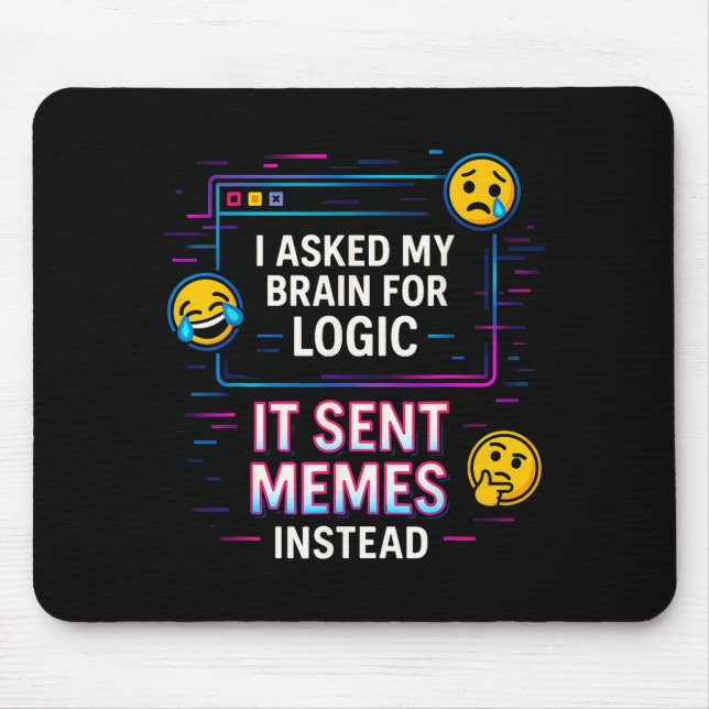 I Asked My Brain For Logic  Mousepad (Vorne)