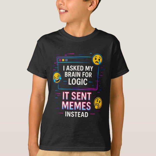 I Asked My Brain For Logic  T-Shirt (Vorderseite)