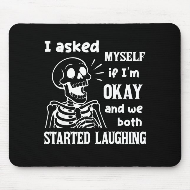 I Asked Myself If I'm Okay And We Both Started Lau Mousepad (Vorne)