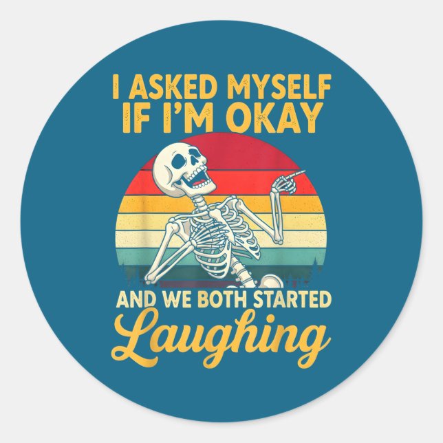 I Asked Myself If I'm Okay And We Both Started Lau Runder Aufkleber (Vorderseite)