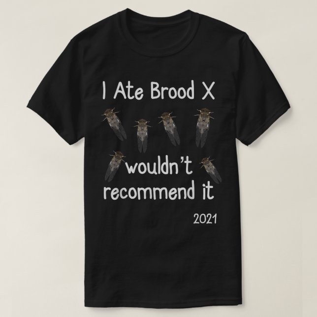 I Ate Brood X Cicadas Funny Cicada Apparel T-Shirt (Design vorne)