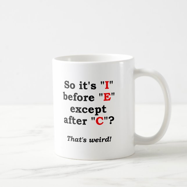 'I' avant 'E' Funny Mug (Droite)