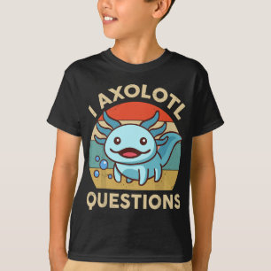 I Axolotl Fragen Funny Axolotl Plush Niedlich Axol T-Shirt
