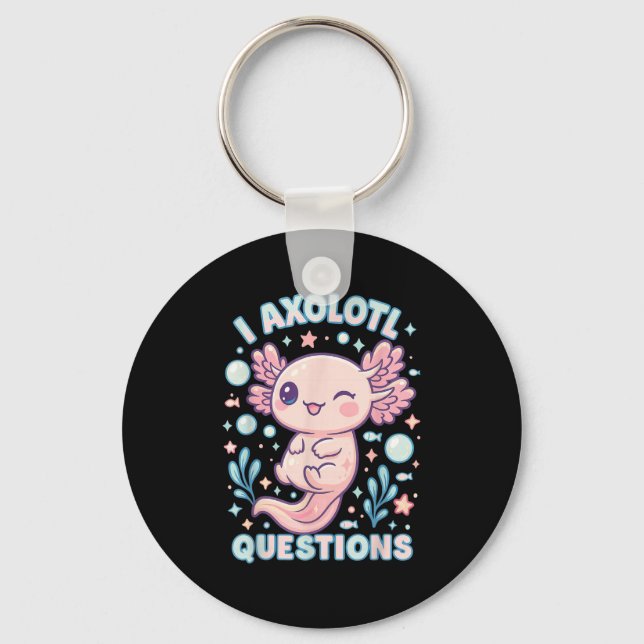 I Axolotl Fragen Funny Niedlich Pun Design Schlüsselanhänger (Vorderseite)