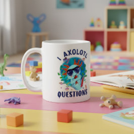 I Axolotl Fragen, Niedliches Axolotl Zitat Kaffeetasse