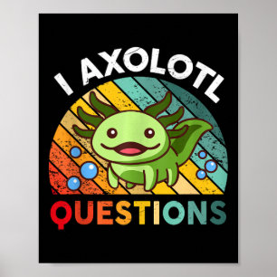 I Axolotl Fragen Retro Girls Boys Kinder Niedlich  Poster