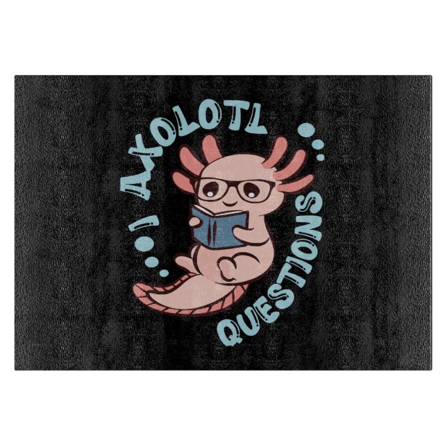I Axolotl-Fragen Schneidebrett (Vorderseite)