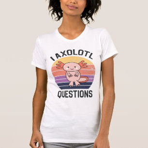 I Axolotl-Fragen T-Shirt