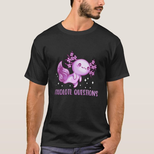 I Axolotl Questions Cute Axolotl  3 T-Shirt (Vorderseite)