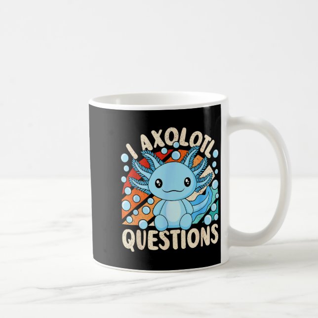 I Axolotl Questions Funny Axolotl Kawaii Men Women Kaffeetasse (Rechts)