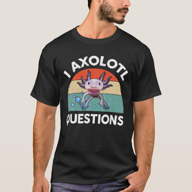 I Axolotl Questions Funny Salamander Plush Niedlic T-Shirt (Vorderseite)