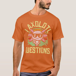 I Axolotl Questions Mignonnes Axolotl TShirt