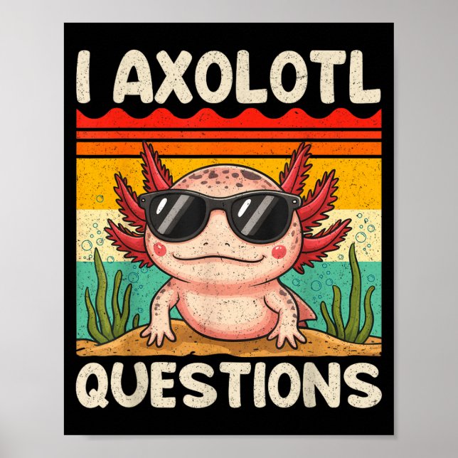 I Axolotl Questions Shirt Funny Axolotl Boy Girls  Poster (Vorne)