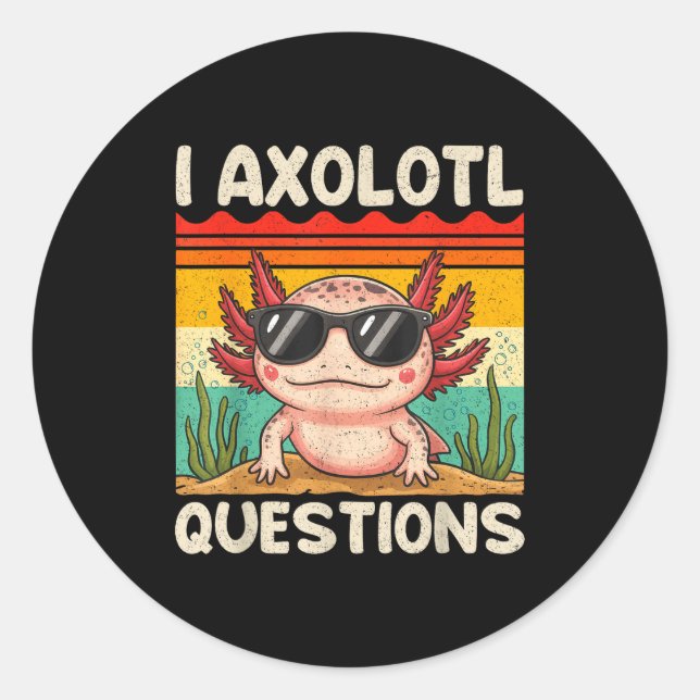 I Axolotl Questions Shirt Funny Axolotl Boy Girls  Runder Aufkleber (Vorderseite)