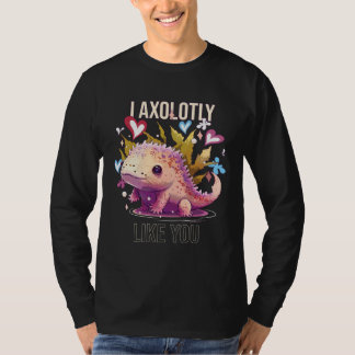 I Axolotly Like You Axolotl Whisperer Mexican Walk T-Shirt