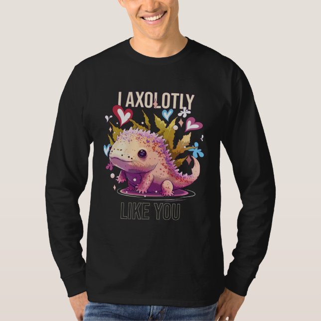 I Axolotly Like You Axolotl Whisperer Mexican Walk T-Shirt (Vorderseite)