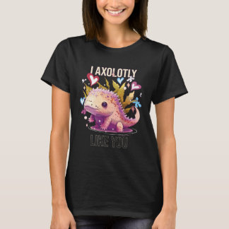I Axolotly Like You Axolotl Whisperer Mexican Walk T-Shirt