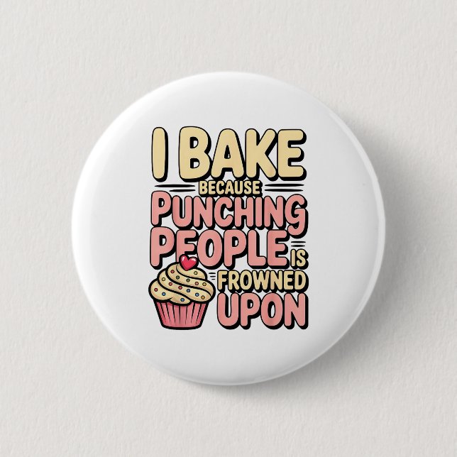 I Bake Because Punching People Is Frowned Un Baker Button (Vorderseite)