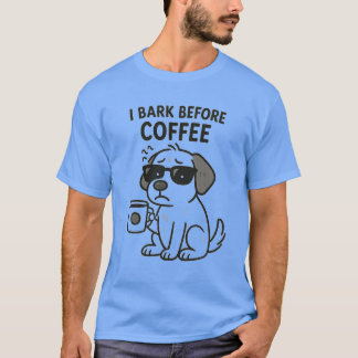 "I Bark Before Coffee" - Drôle T-Shirt Amant Chien
