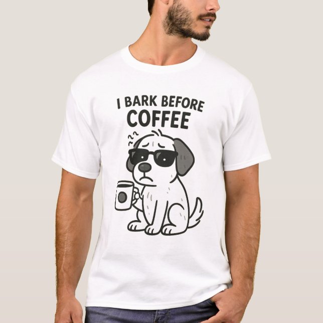 "I Bark Before Coffee" - Drôle T-Shirt Amant Chien (Devant)