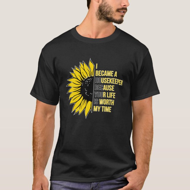 I Became A Housekeeper Appreciation Housekeeping W T-Shirt (Vorderseite)