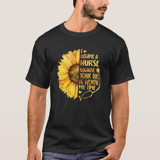 I Became a Nurse Because Your Life is Worth My Tim T-Shirt (Vorderseite)