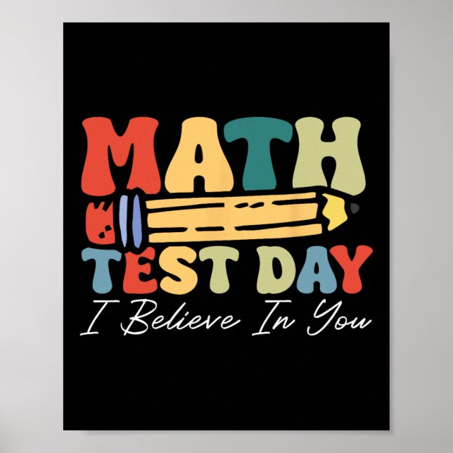 I Believe In You Test Day Motivation Math Testing  Poster (Vorne)