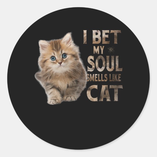 I bet my soul smells like cat funny runder aufkleber (Vorderseite)