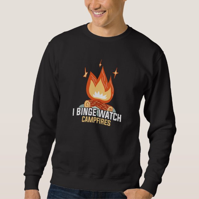 I Binge Watch Campfire Funny Camping Sweatshirt (Vorderseite)