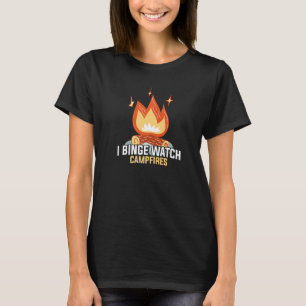 I Binge Watch Campfire Funny Camping T-Shirt