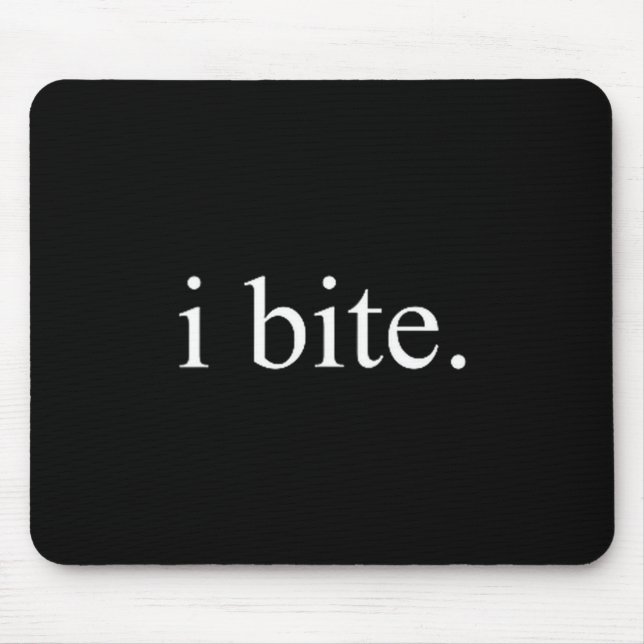 I Bite Funny Sarcastic Humor Statement Design  Mousepad (Vorne)