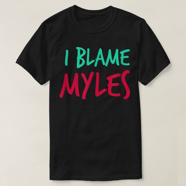 I Blame Myles Friends First Name Buddy Nickname Pe T-Shirt (Design vorne)