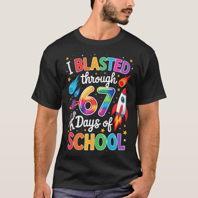I Blasted Through 67 Six Seven Days Of School Spac T-Shirt (Vorderseite)