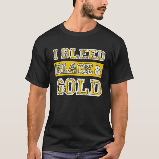 I Bleed Black & Gold Sports Team Pride  3 T-Shirt (Vorderseite)