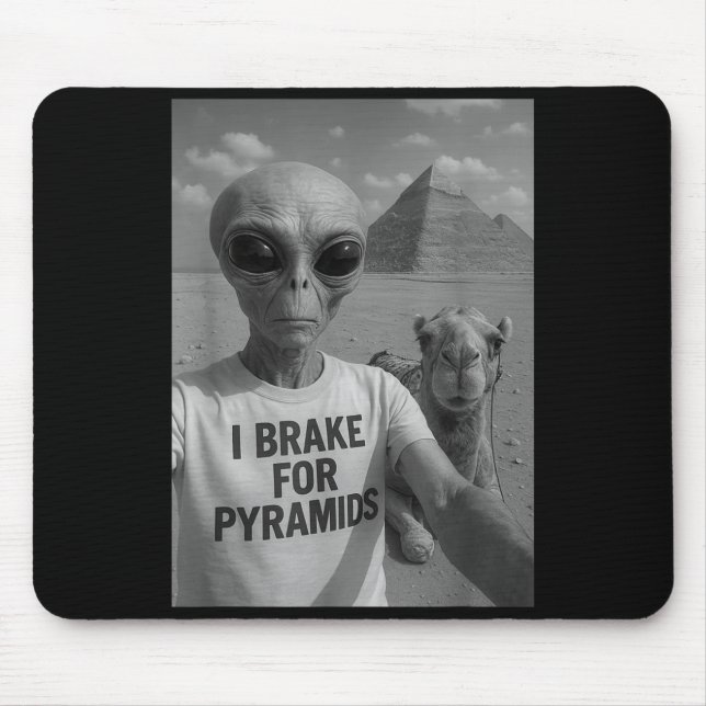I Brake For Pyramids _ Alien Abduction Cute Funny  Mousepad (Vorne)