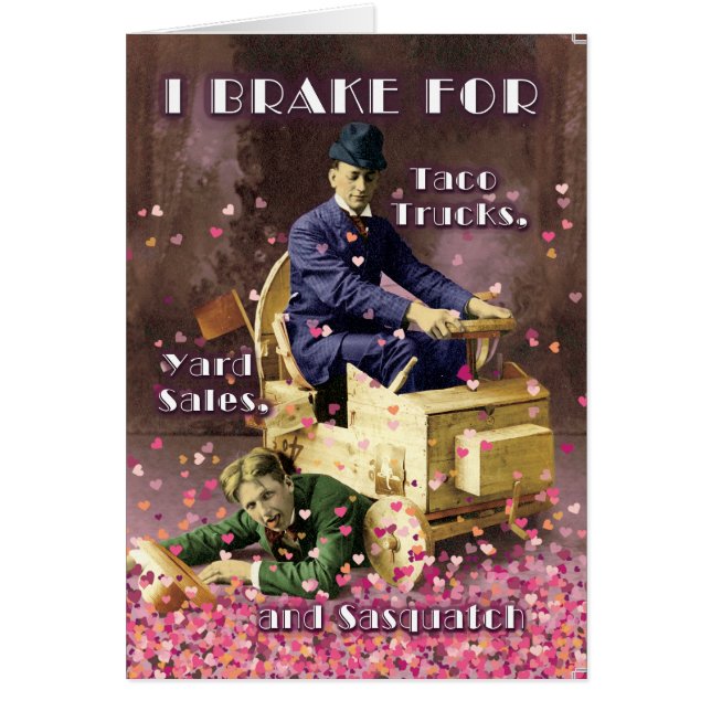 I Break for Sasquatch and You Valentine's Day Card (Vorne)