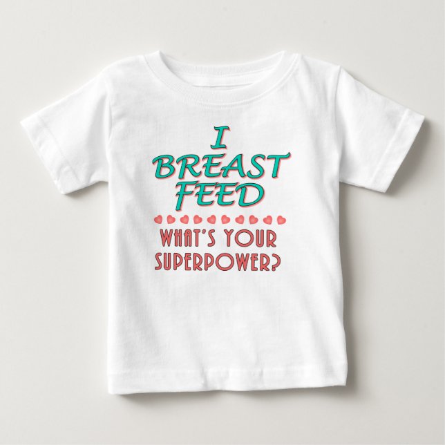 "I Breast Füttre" Superpower Baby Apparel Baby T-shirt (Vorderseite)
