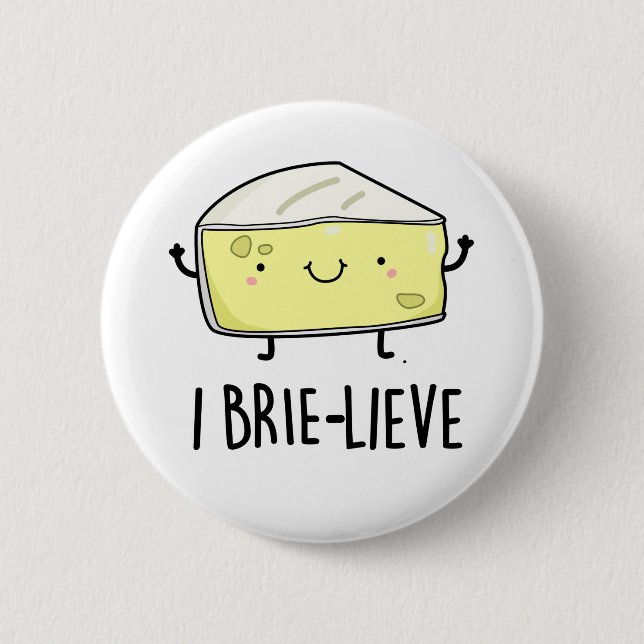 I Brie-lieve Funny Positive Brie Cheese Pun Button (Vorderseite)