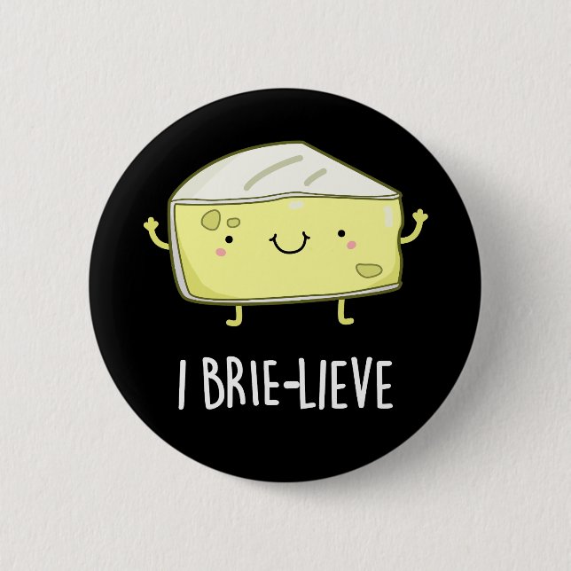 I Brie live Funny Positive Brie Cheese Pun Dark BG Button (Vorderseite)