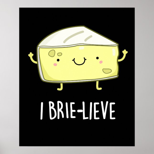 I Brie live Positive Brie Cheese Pun Dark BG Poster (Vorne)