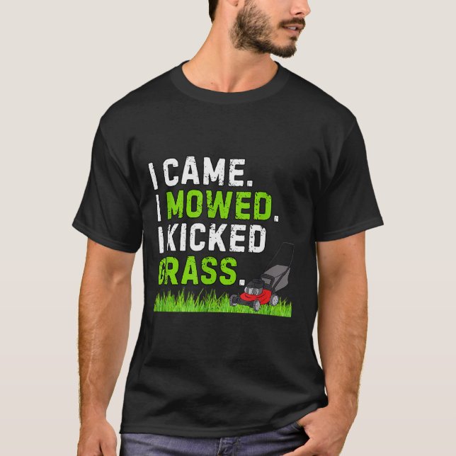 I Came I Mowed I Kicked Gr Shirt Funny Kicked Gr H (Vorderseite)