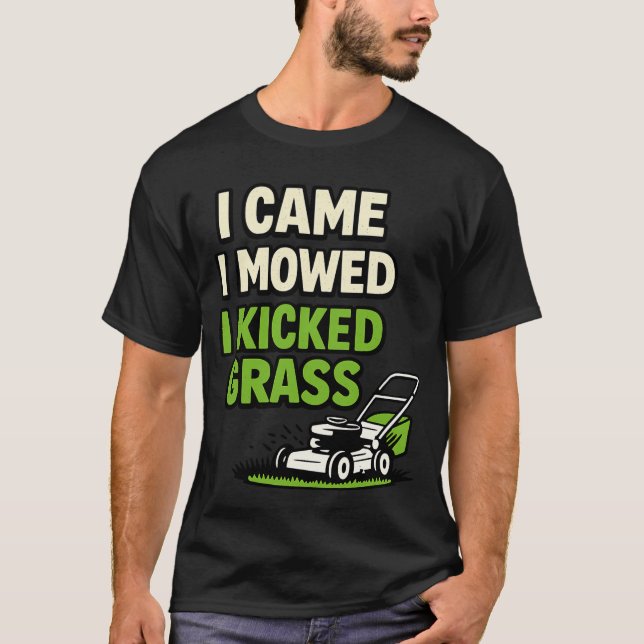 I Came I Mowed I Kicked Grass Funny Lawn Care T-Shirt (Vorderseite)